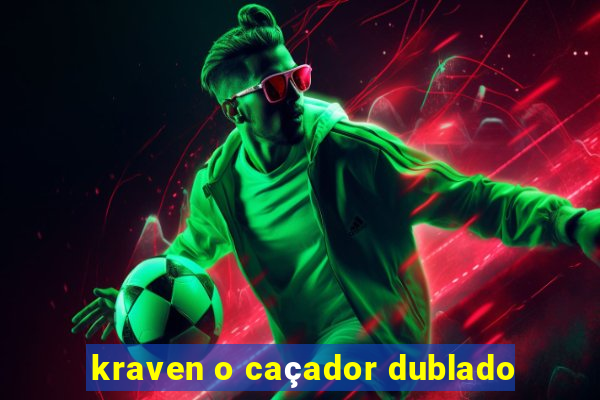 kraven o caçador dublado